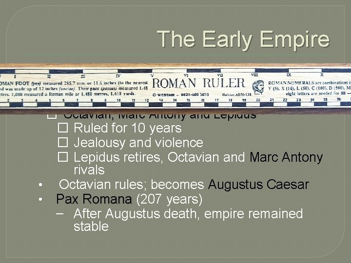 The Early Empire • • • More civil war Roman Republic destroyed 2 nd