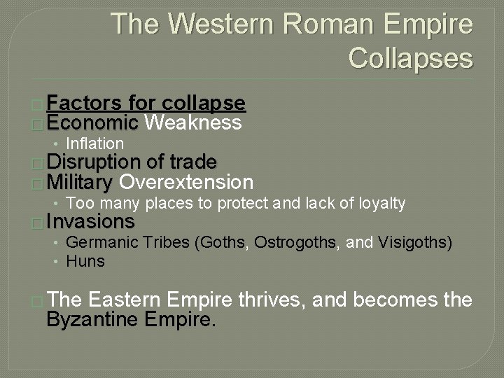 The Western Roman Empire Collapses � Factors for collapse � Economic Weakness • Inflation