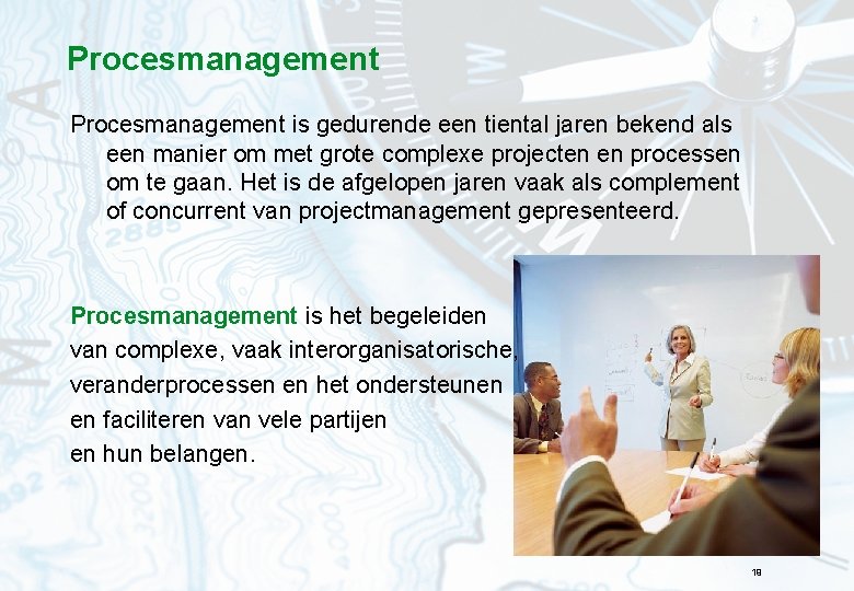 Procesmanagement is gedurende een tiental jaren bekend als een manier om met grote complexe