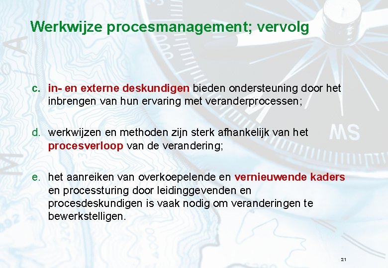 Werkwijze procesmanagement; vervolg c. in- en externe deskundigen bieden ondersteuning door het inbrengen van