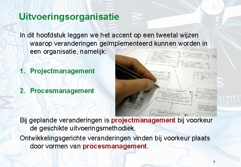 Uitvoeringsorganisatie In dit hoofdstuk leggen we het accent op een tweetal wijzen waarop veranderingen