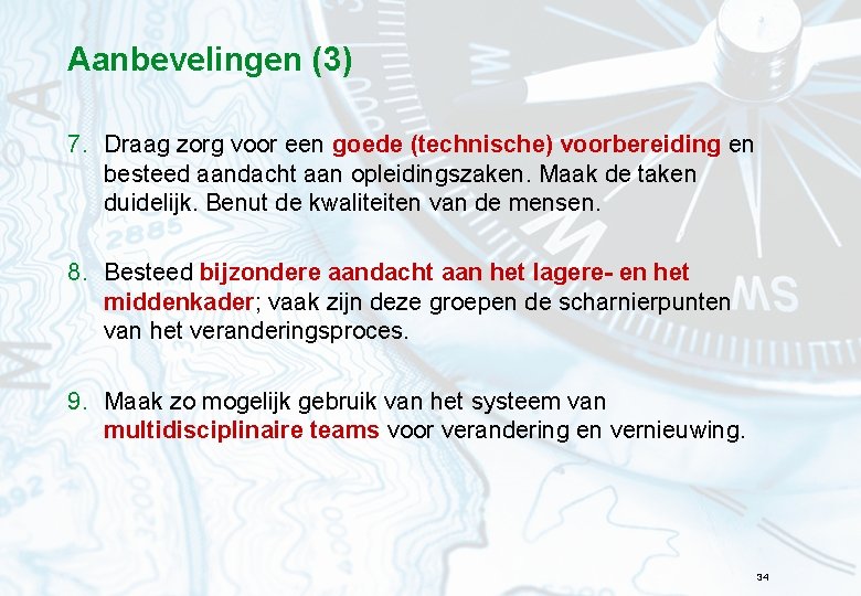 Aanbevelingen (3) 7. Draag zorg voor een goede (technische) voorbereiding en besteed aandacht aan