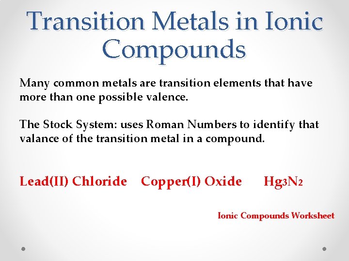 Transition Metals in Ionic Compounds Many common metals are transition elements that have more