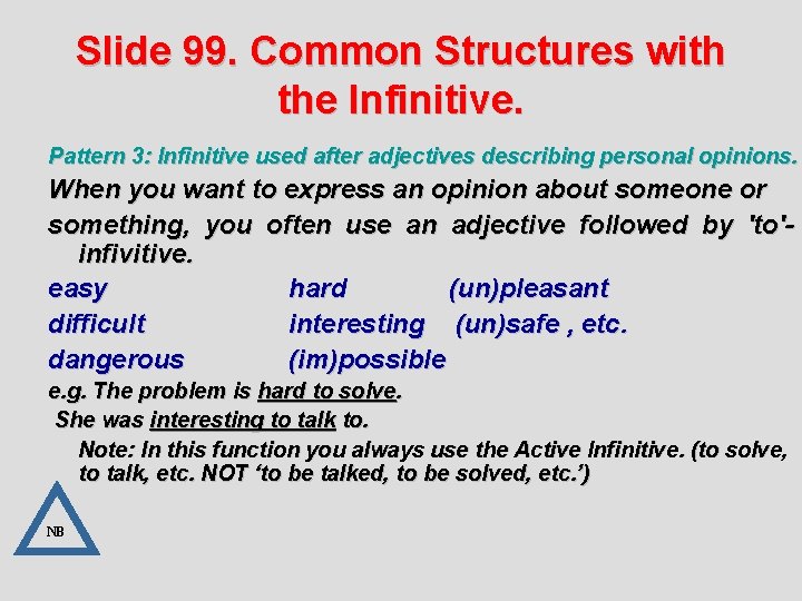 Slide 99. Common Structures with the Infinitive. Pattern 3: Infinitive used after adjectives describing