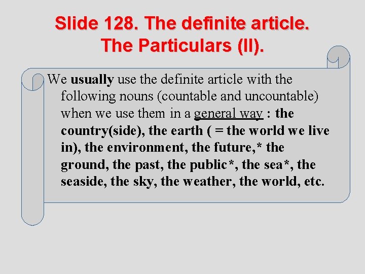 Slide 128. The definite article. The Particulars (II). We usually use the definite article