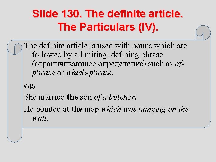 Slide 130. The definite article. The Particulars (IV). The definite article is used with