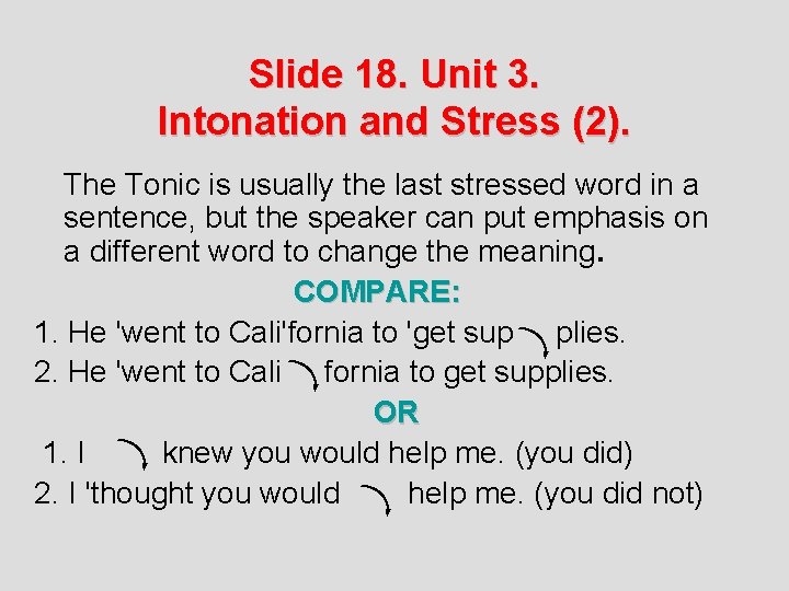 Slide 18. Unit 3. Intonation and Stress (2). The Tonic is usually the last