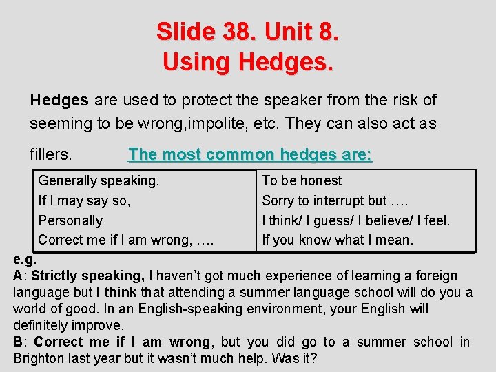 Slide 38. Unit 8. Using Hedges are used to protect the speaker from the