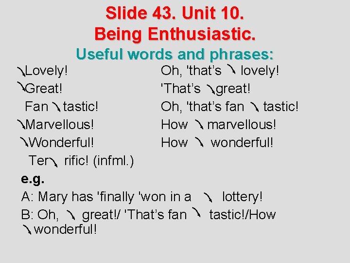 Slide 43. Unit 10. Being Enthusiastic. Useful words and phrases: Lovely! Oh, 'that’s lovely!