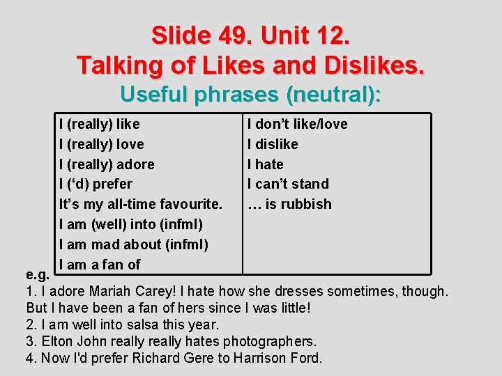 Slide 49. Unit 12. Talking of Likes and Dislikes. Useful phrases (neutral): I (really)