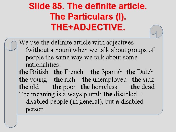 Slide 85. The definite article. The Particulars (I). THE+ADJECTIVE. We use the definite article
