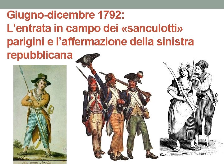 Giugno-dicembre 1792: L’entrata in campo dei «sanculotti» parigini e l’affermazione della sinistra repubblicana 