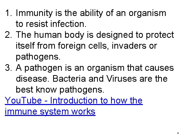 1. Immunity is the ability of an organism to resist infection. 2. The human