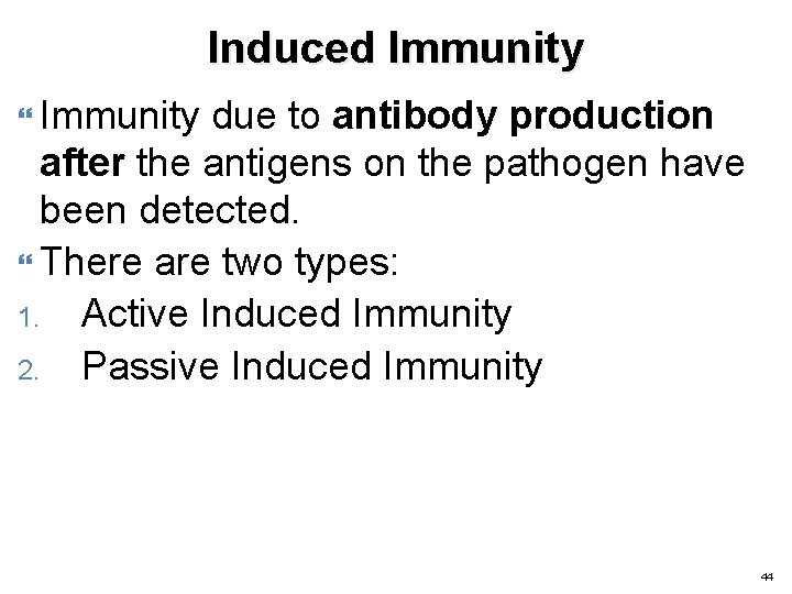 Induced Immunity due to antibody production after the antigens on the pathogen have been