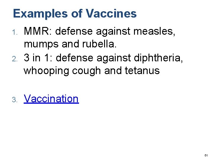 Examples of Vaccines 1. 2. 3. MMR: defense against measles, mumps and rubella. 3