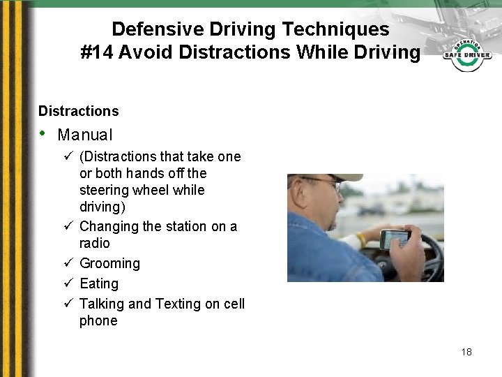 Defensive Driving Techniques #14 Avoid Distractions While Driving Distractions • Manual ü (Distractions that