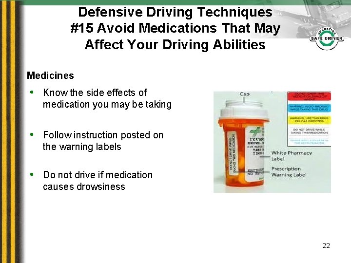 Defensive Driving Techniques #15 Avoid Medications That May Affect Your Driving Abilities Medicines •