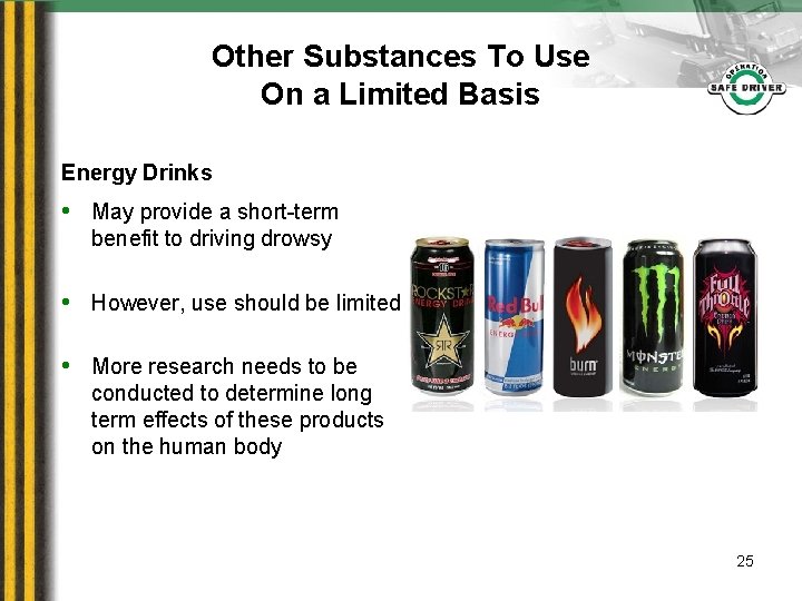 Other Substances To Use On a Limited Basis Energy Drinks • May provide a