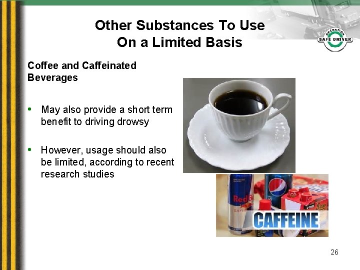 Other Substances To Use On a Limited Basis Coffee and Caffeinated Beverages • May
