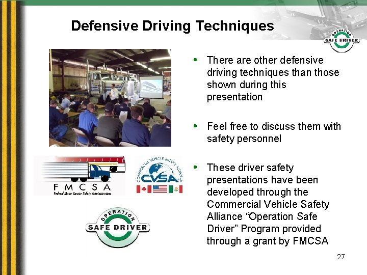 Defensive Driving Techniques • There are other defensive driving techniques than those shown during