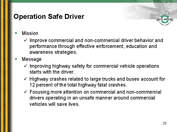 Operation Safe Driver • Mission ü Improve commercial and non-commercial driver behavior and performance