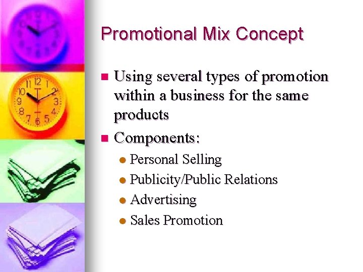 Promotional Mix Concept Using several types of promotion within a business for the same