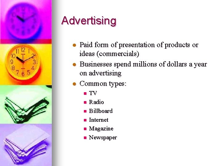 Advertising l l l Paid form of presentation of products or ideas (commercials) Businesses