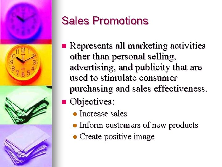 Sales Promotions Represents all marketing activities other than personal selling, advertising, and publicity that