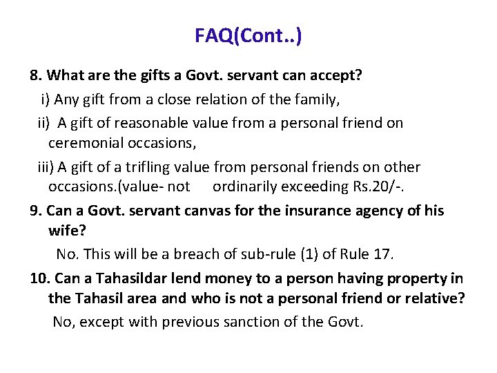 FAQ(Cont. . ) 8. What are the gifts a Govt. servant can accept? i)