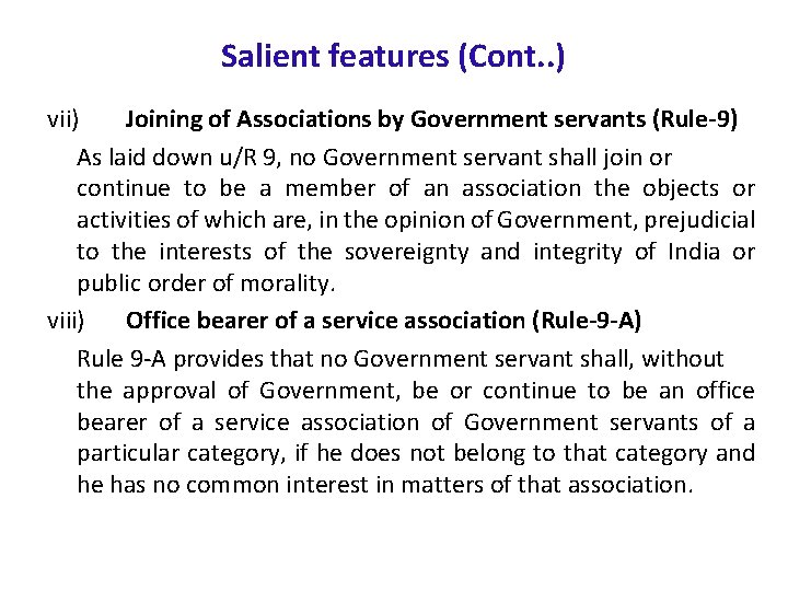 Salient features (Cont. . ) vii) Joining of Associations by Government servants (Rule-9) As