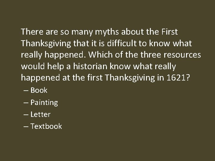 There are so many myths about the First Thanksgiving that it is difficult to