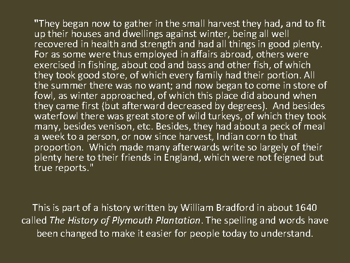 "They began now to gather in the small harvest they had, and to fit