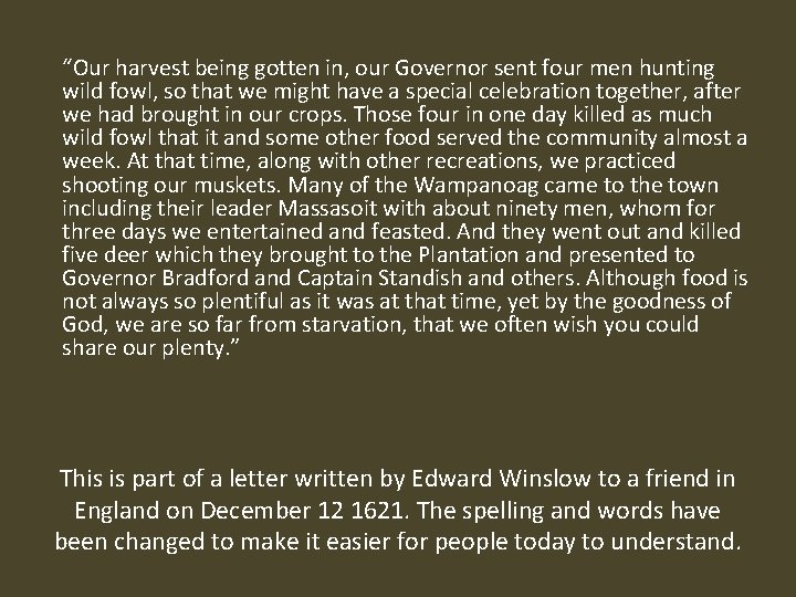 “Our harvest being gotten in, our Governor sent four men hunting wild fowl, so