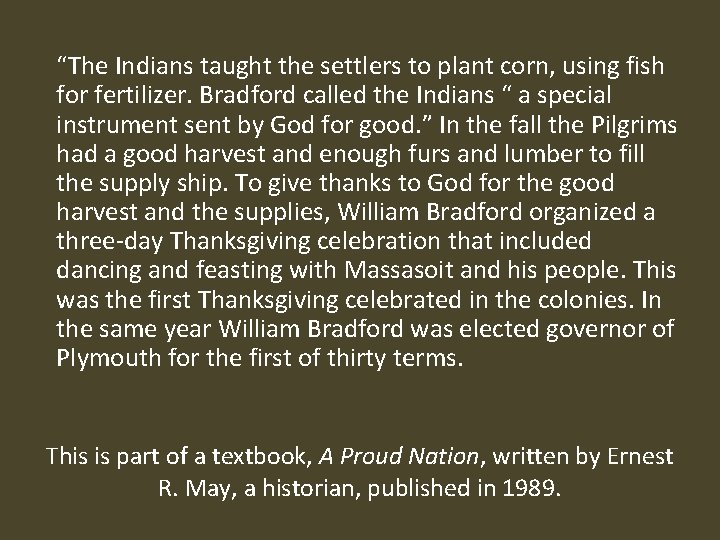 “The Indians taught the settlers to plant corn, using fish for fertilizer. Bradford called