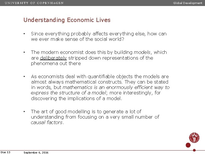 Global Development Understanding Economic Lives Dias 13 • Since everything probably affects everything else,