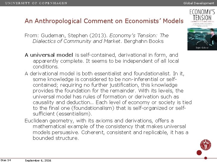 Global Development An Anthropological Comment on Economists’ Models From: Gudeman, Stephen (2013). Economy's Tension: