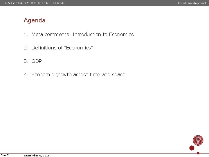 Global Development Agenda 1. Meta comments: Introduction to Economics 2. Definitions of “Economics” 3.