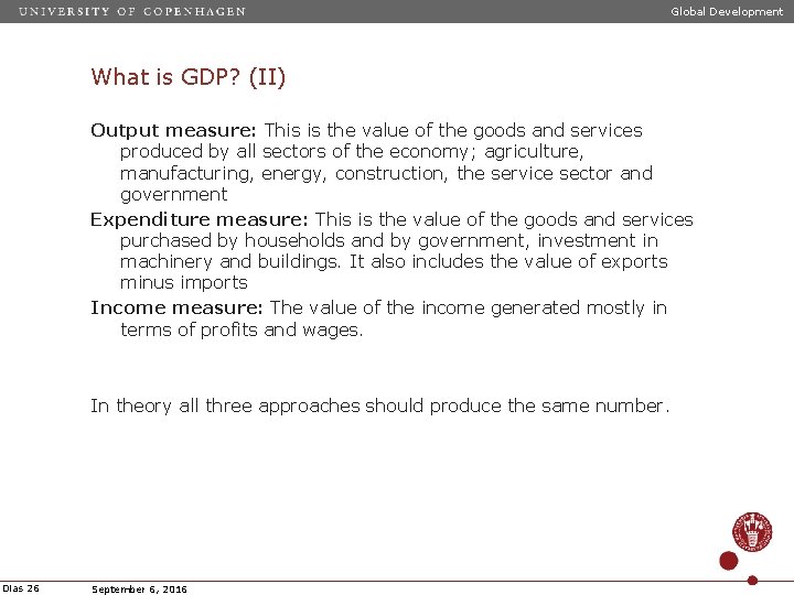 Global Development What is GDP? (II) Output measure: This is the value of the