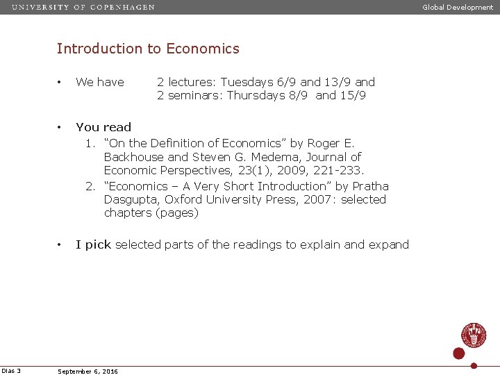 Global Development Introduction to Economics Dias 3 • We have • You read 1.