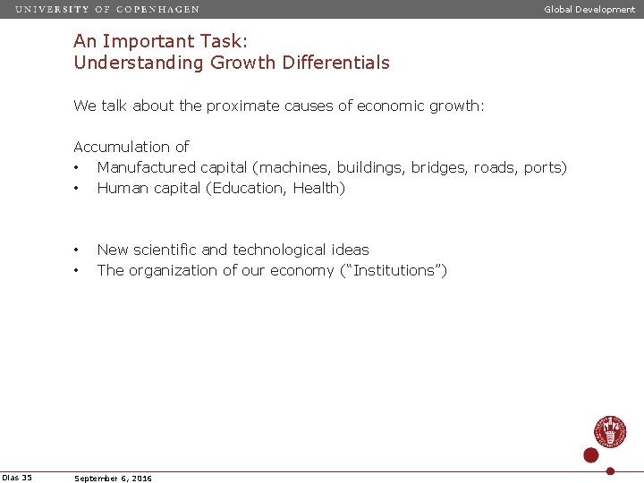 Global Development An Important Task: Understanding Growth Differentials We talk about the proximate causes