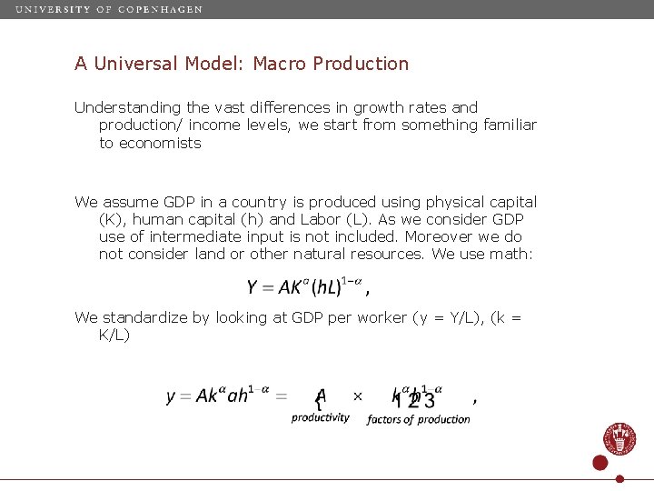 A Universal Model: Macro Production Understanding the vast differences in growth rates and production/