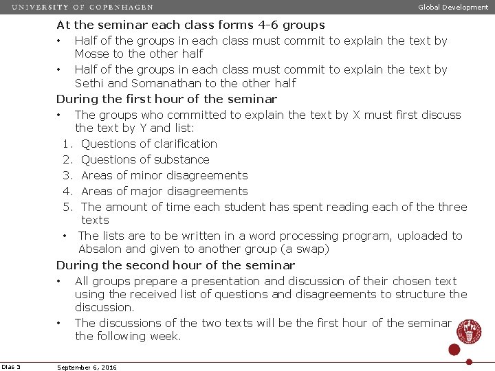 Global Development At the seminar each class forms 4 -6 groups • Half of