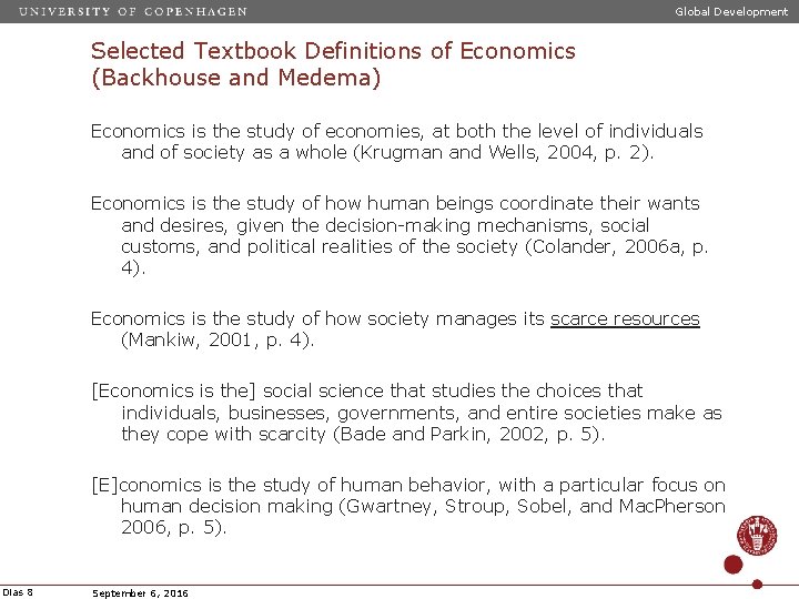 Global Development Selected Textbook Definitions of Economics (Backhouse and Medema) Economics is the study