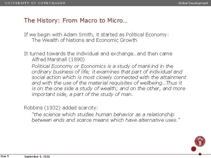 Global Development The History: From Macro to Micro… If we begin with Adam Smith,