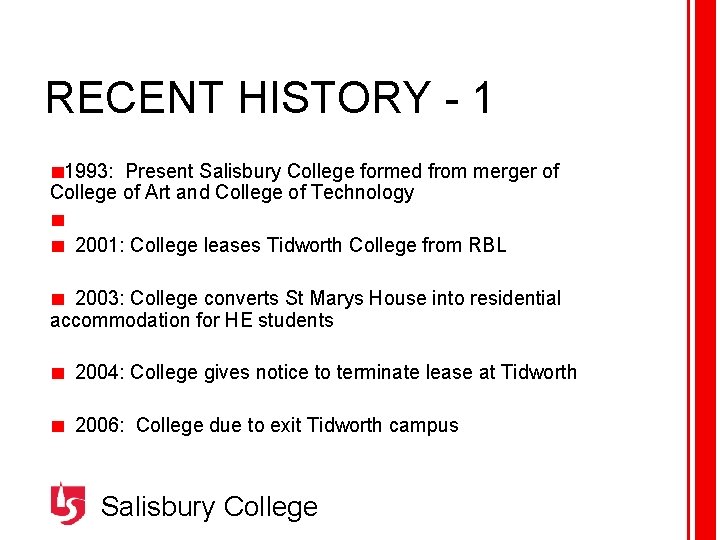 RECENT HISTORY - 1 1993: Present Salisbury College formed from merger of College of