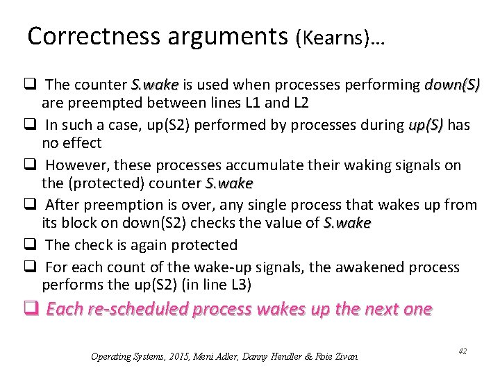 Correctness arguments (Kearns)… q The counter S. wake is used when processes performing down(S)