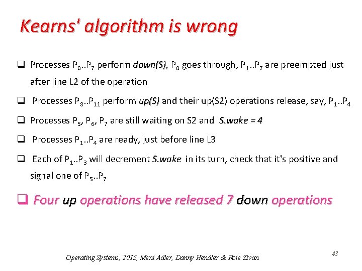 Kearns' algorithm is wrong q Processes P 0. . P 7 perform down(S), P