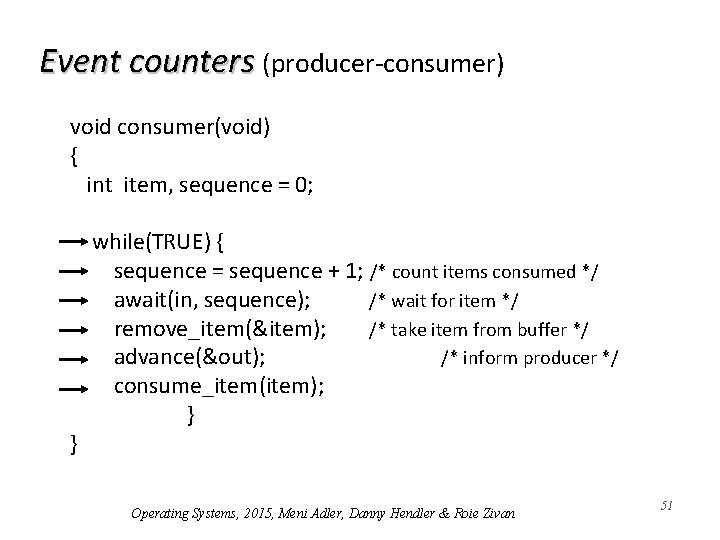 Event counters (producer-consumer) void consumer(void) { int item, sequence = 0; } while(TRUE) {