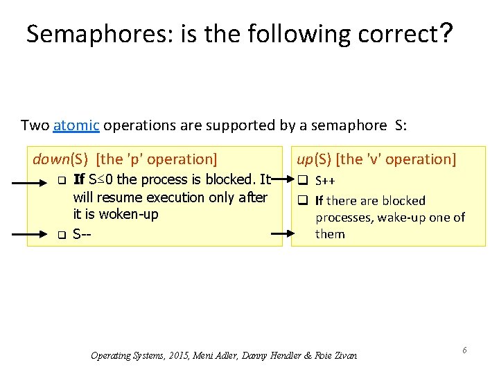 Semaphores: is the following correct? Two atomic operations are supported by a semaphore S: