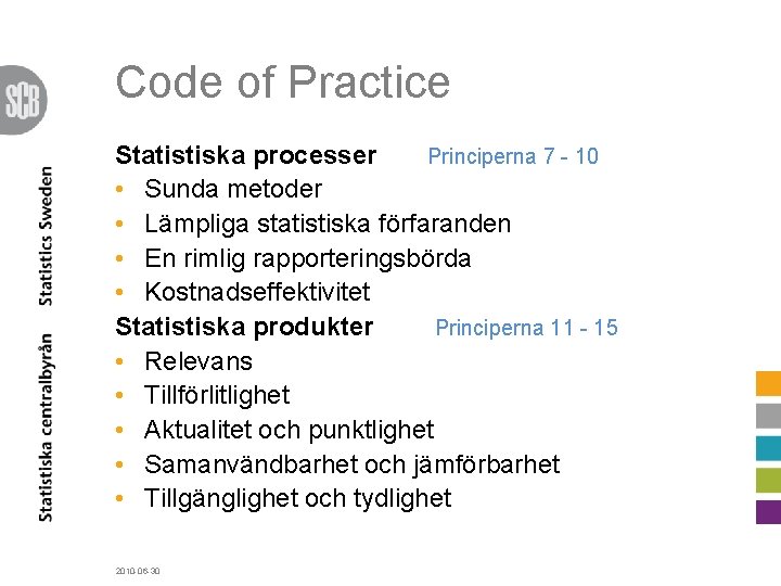 Code of Practice Statistiska processer Principerna 7 - 10 • Sunda metoder • Lämpliga